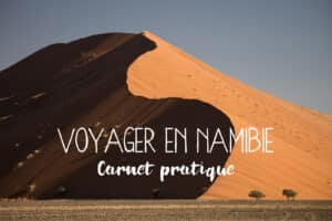 Namibie : Les meilleurs conseils de voyage pour une aventure inoubliable !